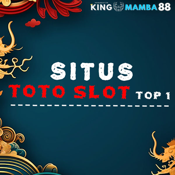 KINGMAMBA88 | Daftar Situs Toto Slot Dan Slot Gacor Gampang Maxwin Top 1 